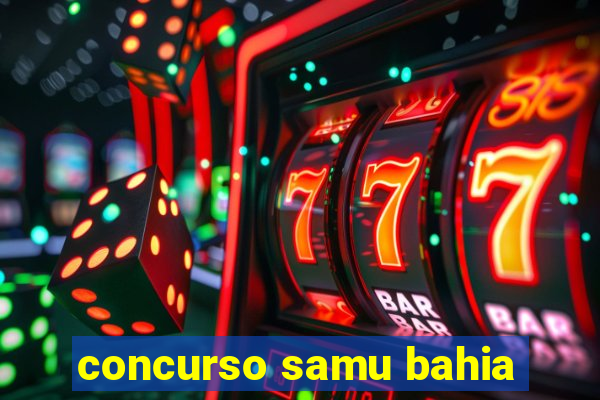 concurso samu bahia